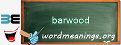 WordMeaning blackboard for barwood